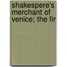 Shakespere's Merchant Of Venice; The Fir door Shakespeare William Shakespeare