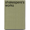 Shakespere's Works door Shakespeare William Shakespeare