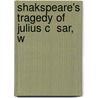 Shakspeare's Tragedy Of Julius C  Sar, W door Shakespeare William Shakespeare