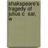 Shakspeare's Tragedy Of Julius C  Sar, W by Shakespeare William Shakespeare