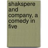 Shakspere And Company, A Comedy In Five by Christopher Brooke Bradshaw