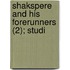 Shakspere And His Forerunners (2); Studi