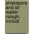 Shakspere And Sir Walter Ralegh; Includi