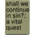Shall We Continue In Sin?; A Vital Quest