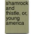 Shamrock And Thistle, Or, Young America