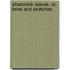 Shamrock Leaves; Or, Tales And Sketches