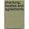 Shantung; Treaties And Agreements door Carnegie Endowment for Law