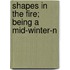 Shapes In The Fire; Being A Mid-Winter-N