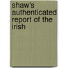 Shaw's Authenticated Report Of The Irish door Daniel O'Connell