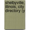 Shelbyville, Illinois, City Directory (Y by General Books