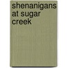Shenanigans At Sugar Creek door Paul Hutchens