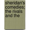 Sheridan's Comedies; The Rivals And The door Richard Brinsley Sheridan