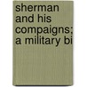 Sherman And His Compaigns; A Military Bi door Samuel-M. Bowman