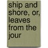 Ship And Shore, Or, Leaves From The Jour