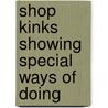 Shop Kinks Showing Special Ways Of Doing door Robert Grimshaw