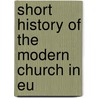 Short History Of The Modern Church In Eu door Fohn F. Hurst