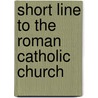 Short Line To The Roman Catholic Church door John William Book
