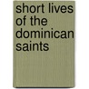 Short Lives Of The Dominican Saints door Congregation of St. Catharine of Siena