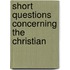 Short Questions Concerning The Christian