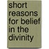 Short Reasons For Belief In The Divinity