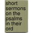 Short Sermons On The Psalms In Their Ord
