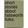 Short Stories About Failsworth Folks door Sim Schofield