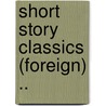 Short Story Classics (Foreign) .. door William Patten