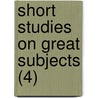 Short Studies On Great Subjects (4) by James Anthony Froude