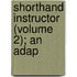 Shorthand Instructor (Volume 2); An Adap