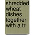 Shredded Wheat Dishes Together With A Tr