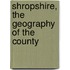 Shropshire, The Geography Of The County