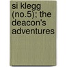 Si Klegg (No.5); The Deacon's Adventures door John McElroy