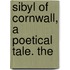 Sibyl Of Cornwall, A Poetical Tale. The