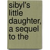 Sibyl's Little Daughter, A Sequel To The door Elizabeth Caroline Grey
