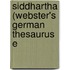 Siddhartha (Webster's German Thesaurus E