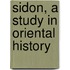 Sidon, A Study In Oriental History
