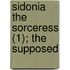 Sidonia The Sorceress (1); The Supposed