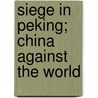 Siege in Peking; China Against the World door William Alexander Parsons Martin