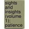 Sights And Insights (Volume 1); Patience by Ben Whitney