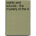 Sights And Sounds - The Mystery Of The D