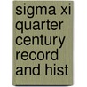 Sigma Xi Quarter Century Record And Hist door Society of the Xi