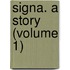 Signa. A Story (Volume 1)