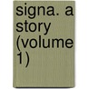 Signa. A Story (Volume 1) by Ouida