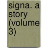 Signa. A Story (Volume 3) door Ouida
