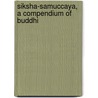 Siksha-Samuccaya, A Compendium Of Buddhi by Shantideva