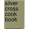 Silver Cross Cook Book door International Order of King'S. Circle