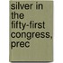 Silver In The Fifty-First Congress, Prec