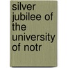 Silver Jubilee Of The University Of Notr door University Of Notre Dame