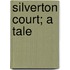 Silverton Court; A Tale