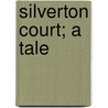 Silverton Court; A Tale door Winifred Taylor